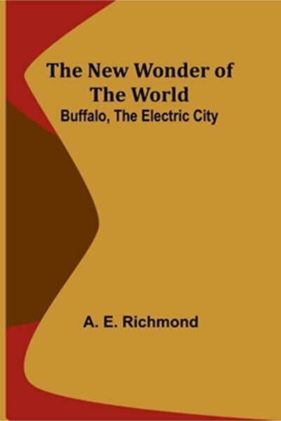 Alpha Ed The New Wonder of the World: Buffalo, the Electric City