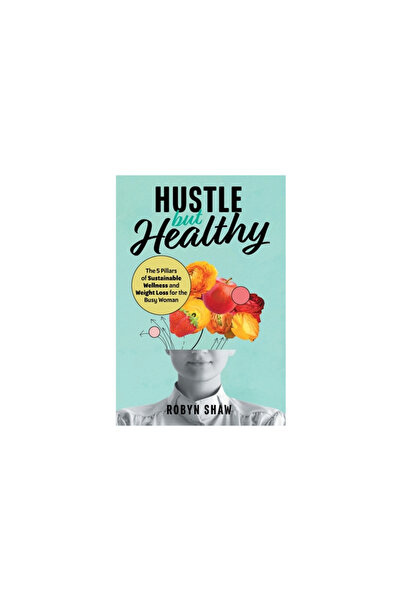 Houndstooth Pr Hustle but Healthy: The 5Pillars of Wellness and for the Busy ...