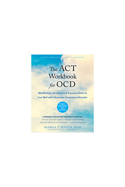 New Harbinger Pubn The ACT Workbook for Ocd: Mindfulness, Acceptance, and Exp...