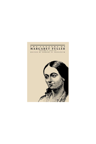 Cornell Univ Pr The Letters of Margaret Fuller: 1848 1849