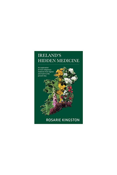 Aeon Books Ltd Ireland's Hidden Medicine: An Exploration of Irish Indigenous ...