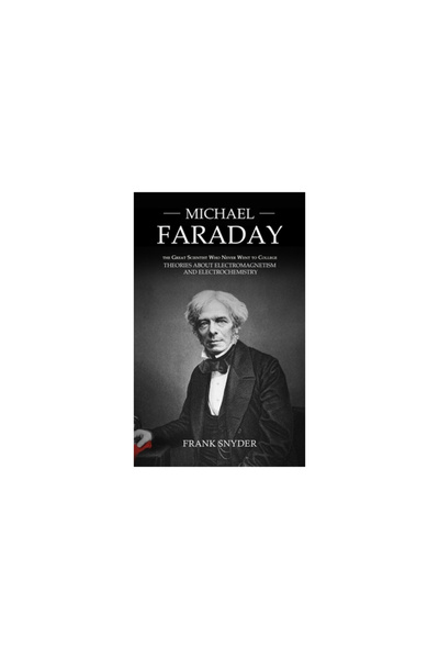 Alex Howard Michael Faraday: The Great Scientist Who Never Went to College (T...