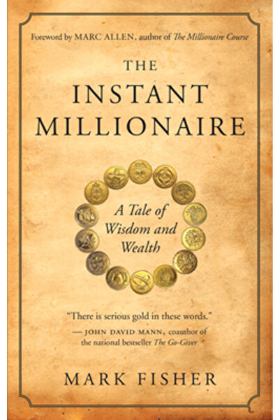 New World Library The Instant Millionaire: A Tale of Wisdom and Wealth