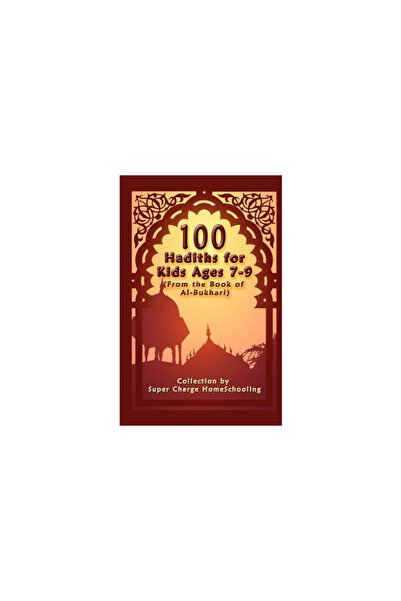 Univ Pr Of Florida 100 Hadiths for Kids Aged 7-9 (from the Book of Al-Bukhari)