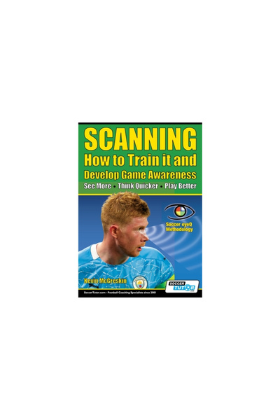 Soccertutor Com Ltd SCANNING - How to Train it and Develop Game Awareness: Se...