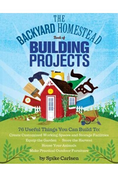 Dodo Pr The Backyard Homestead Book of Building Projects