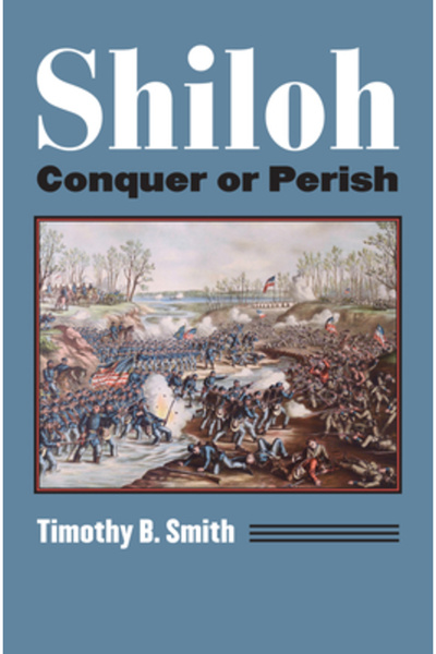 Univ Pr Of Kansas Shiloh: Conquer or Perish