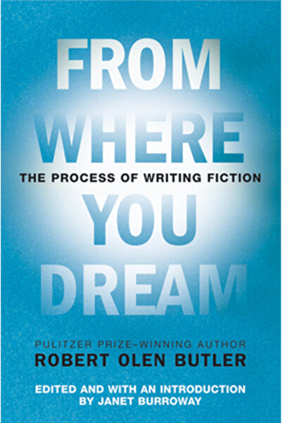 Grove Press From Where You Dream: The Process of Writing Fiction