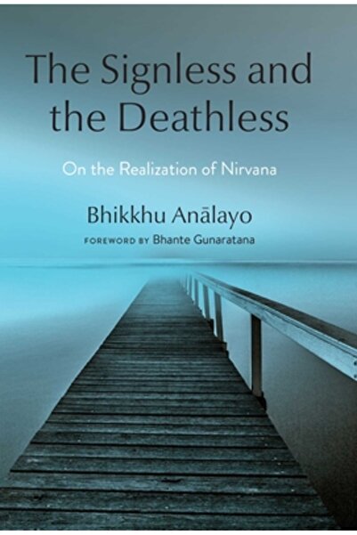 Wisdom Pubn The Signless and the Deathless: On the Realization of Nirvana