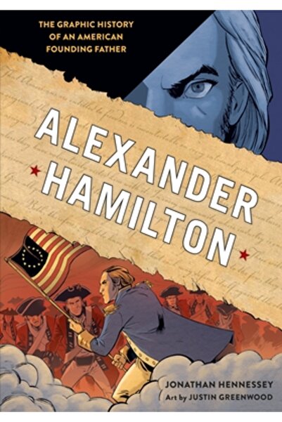 Ten Speed Pr Alexander Hamilton: The Graphic History of an American Founding ...
