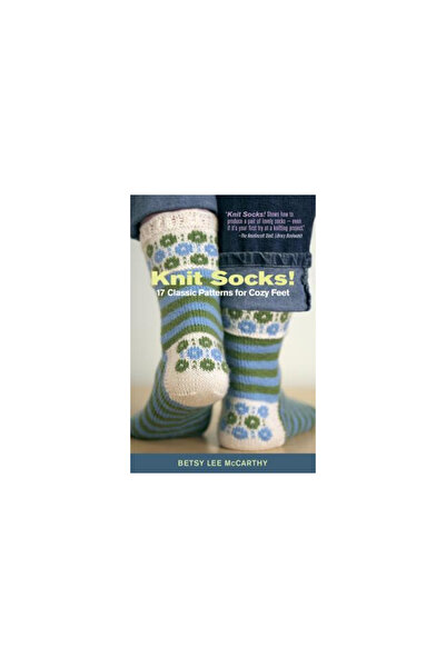 Storey Publishing Knit Socks!: 17 Classic Patterns for Cozy Feet