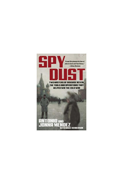 Atria Spy Dust: Two Masters of Disguise Reveal the Tools and Operations That Helped Win the Cold War