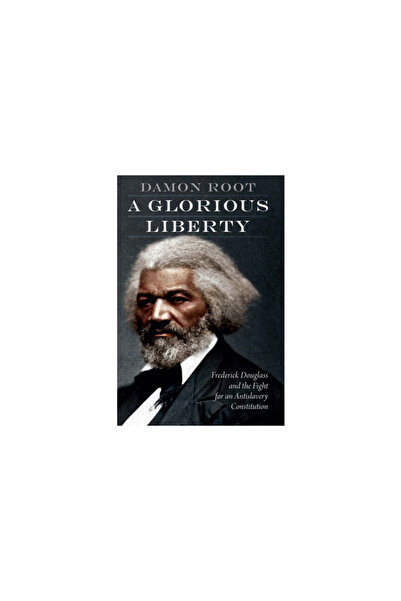 Potomac Books Inc A Glorious Liberty: Frederick Douglass and the Fight for an...
