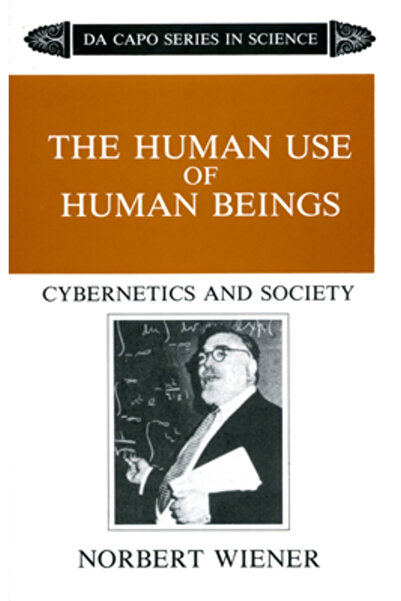 Da Capo Press The Human Use of Human Beings: Cybernetics and Society