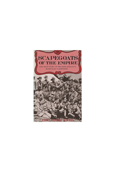 Important Books Scapegoats of the Empire: The True Story of Breaker Morant's ...
