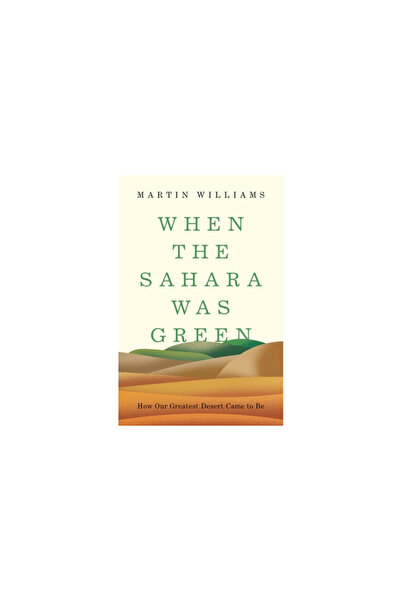 Princeton Univ Pr When the Sahara Was Green: How Our Greatest Desert Came to Be