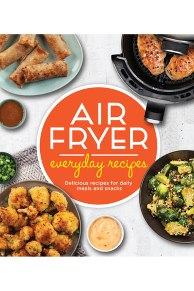 Pubn Intl Air Fryer Everyday Recipes: Delicious Recipes for Daily Meals and S...