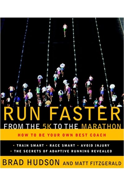 Broadway Books Run Faster from the 5K to the Marathon: How to Be Your Own Bes...