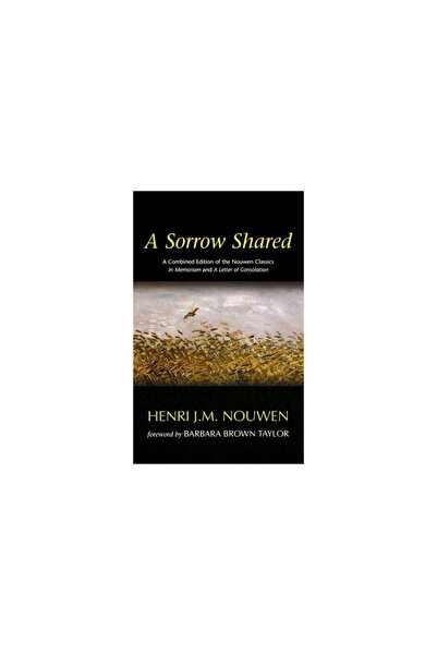 Ave Maria Press A Sorrow Shared: A Combined Edition of the Nouwen Classics in...