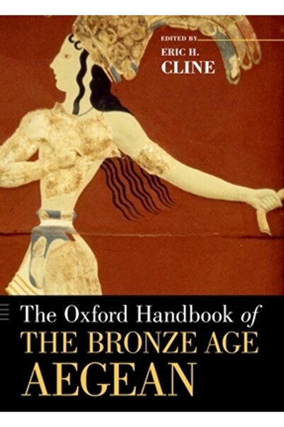 Oxford Univ Pr The Oxford Handbook of the Bronze Age Aegean