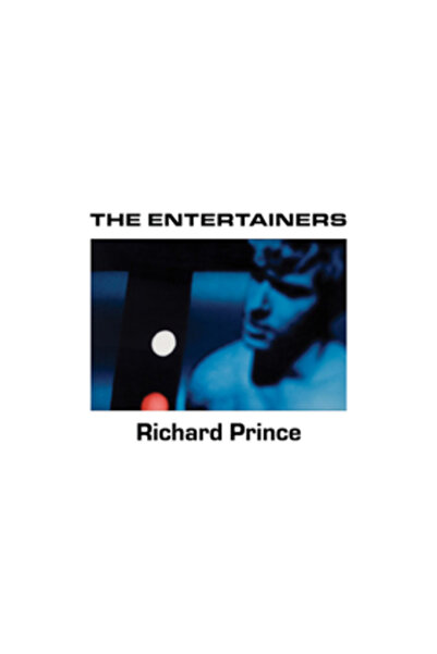 Fulton Ryder Richard Prince: The Entertainers: 1982-1983