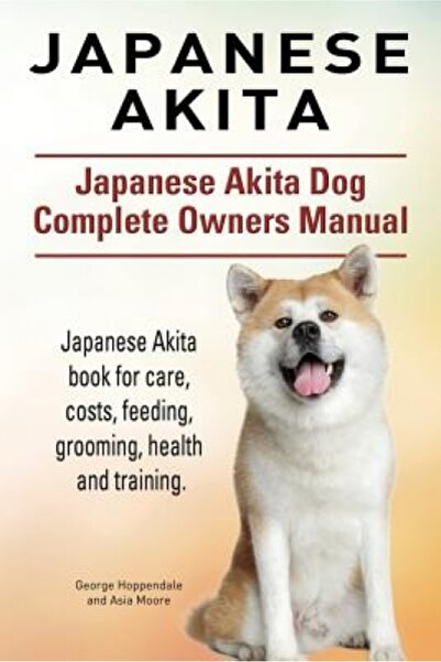 Addison Wesley Pub Co Inc Japanese Akita. Japanese Akita Dog Complete Owners ...