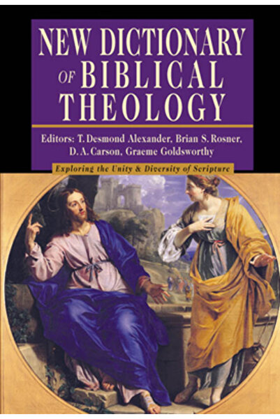 Ivp Academic New Dictionary of Biblical Theology: Exploring the Unity & Diversity of Scripture