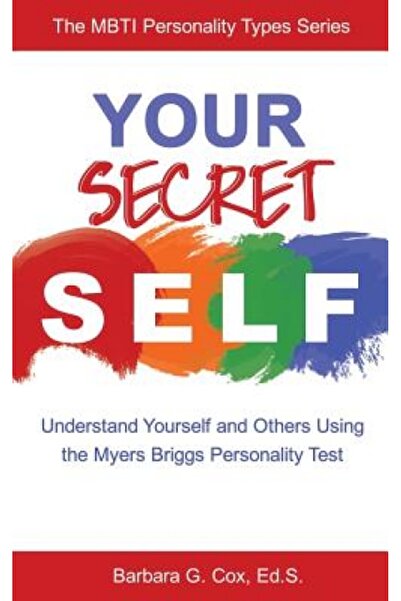 Kessinger Pub Llc Your Secret Self: Understand Yourself and Others Using the Myers-Briggs Personality Test