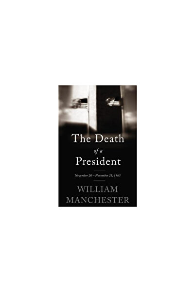 Back Bay Books The Death of a President: November 20 - November 25, 1963