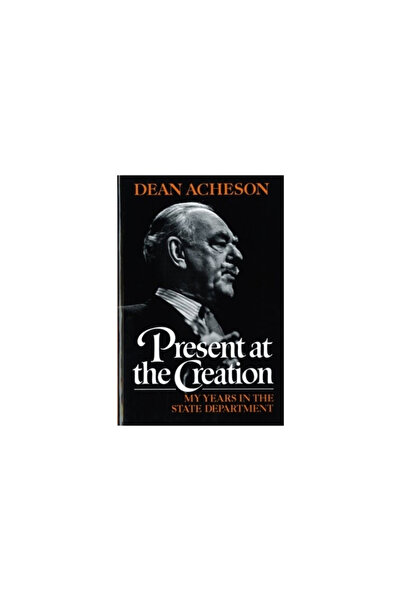W. W. Norton & Company Present at the Creation: My Years in the State Department