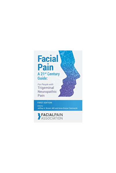 Lulu Pr Facial Pain A 21st Century Guide: For People with Trigeminal Neuropathic Pain