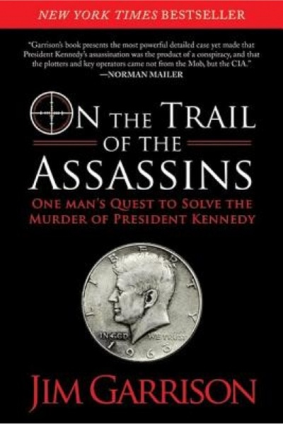 BIBLIOBAZAAR On the Trail of the Assassins: One Man's Quest to Solve the Murd...