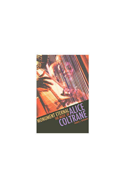 Wesleyan University Press Monument Eternal: The Music of Alice Coltrane