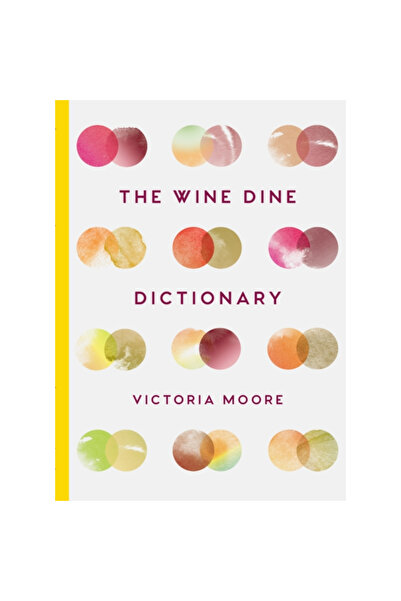 Granta Books The Wine Dine Dictionary: Good Food and Good Wine: An A-Z of Suggestions for Happy Eating and Drinki