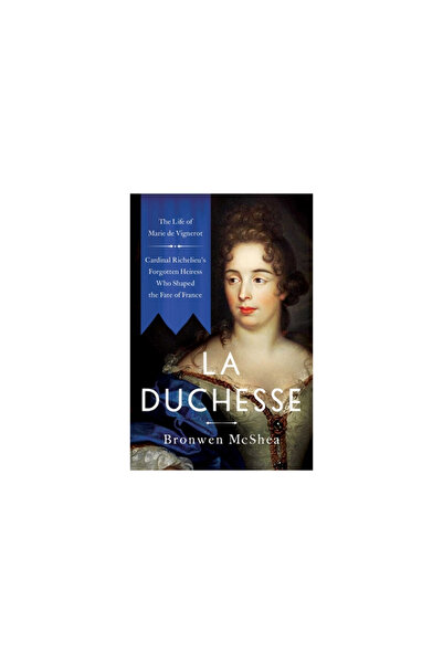 Pegasus Books La Duchesse: The Life of Marie de Vignerot--Cardinal Richelieu'...