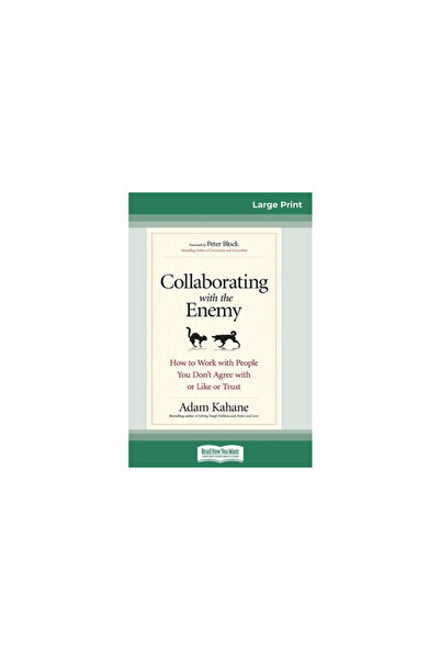ReadHowYouWant Collaborating with the Enemy: How to Work with People You Don'...