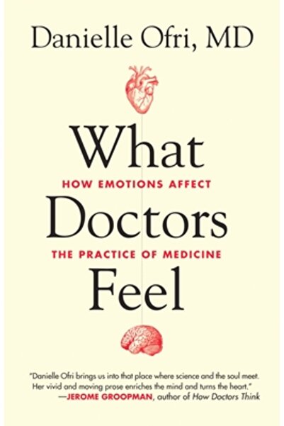 Beacon What Doctors Feel: How Emotions Affect the Practice of Medicine