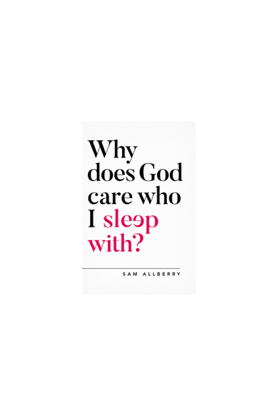Good Book Co Why Does God Care Who I Sleep With?