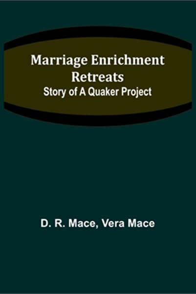 Alpha Ed Marriage Enrichment Retreats: Story of a Quaker Project