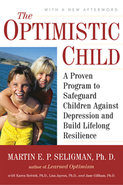 Houghton Mifflin Harcourt (Hmh) The Optimistic Child: A Proven Program to Safeguard Children Against and Build Lifelong R