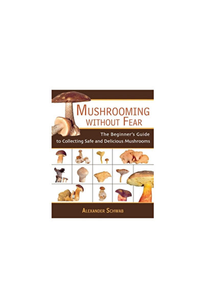 Skyhorse Publishing Mushrooming Without Fear: The Beginner's Guide to Collect...