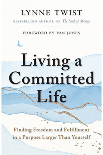 Berrett Koehler Publ Inc Living a Committed Life: Finding Freedom and Fulfill...