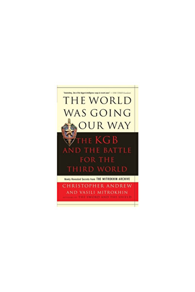 Basic Books World Was Going Our Way: The KGB and the Battle for the Third Wor...