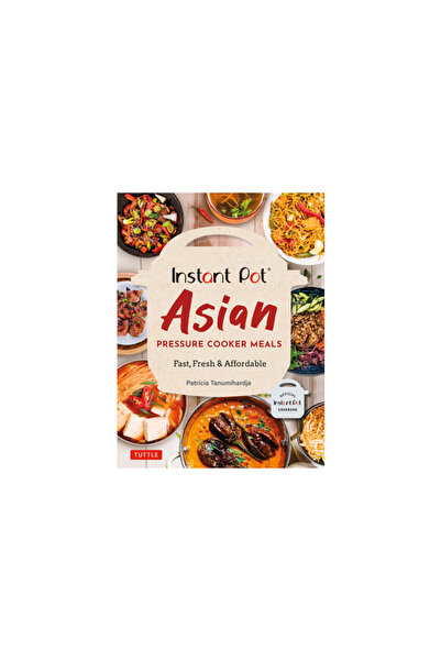 Tuttle Pub Instant One-Pot Asian Pressure Cooker Meals: Fast, Fresh & Affordable