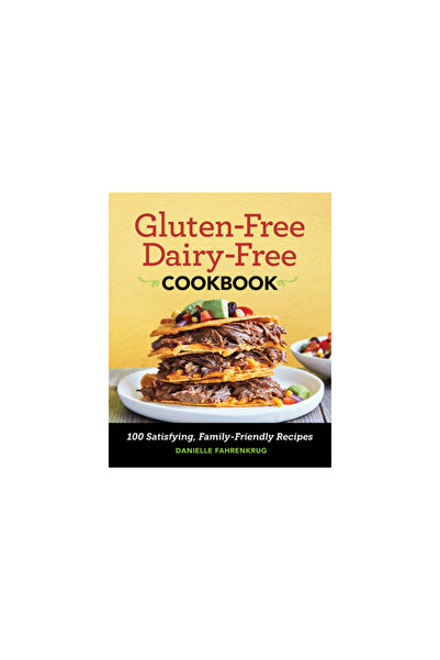 Rockridge Pr Gluten Free Dairy Free Cookbook: 100 Satisfying, Family-Friendly...