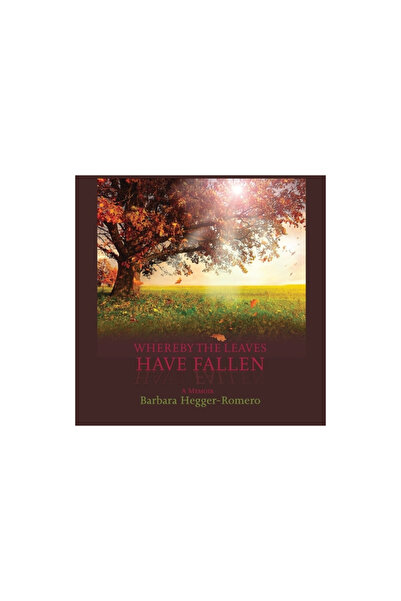 Sunstone Pr Whereby the Leaves Have Fallen: A Memoir