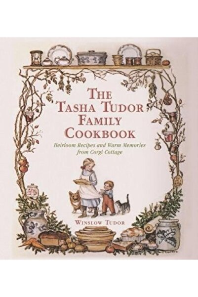 Pearson School K12 The Tasha Tudor Family Cookbook: Heirloom Recipes and Warm...