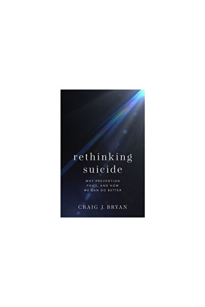 Oxford Univ Pr Rethinking Suicide: Why Prevention Fails, and How We Can Do Be...