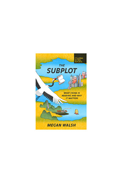 Columbia Global Reports The Subplot: What China Is Reading and Why It Matters