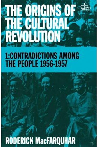 Columbia Univ Pr The Origins of the Cultural Revolution: Contradictions Among...